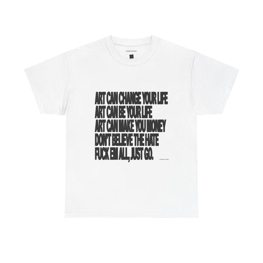 Graphic Tee — "Art Can Change Your Life" Motivational Text Shirt